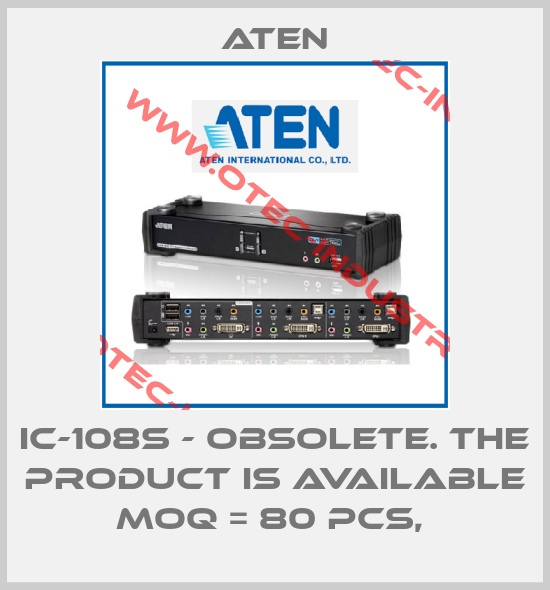 IC-108S - Obsolete. The product is available MOQ = 80 pcs, -big