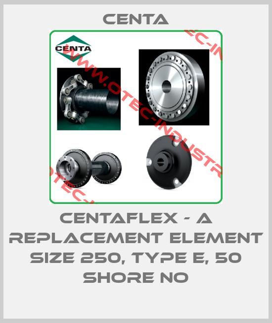CENTAFLEX - A replacement element Size 250, Type E, 50 Shore NO-big