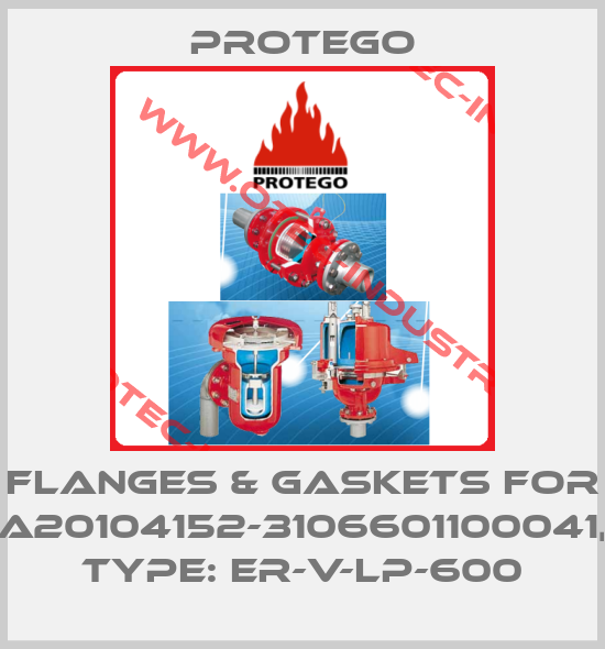 FLANGES & GASKETS for A20104152-3106601100041, Type: ER-V-LP-600-big