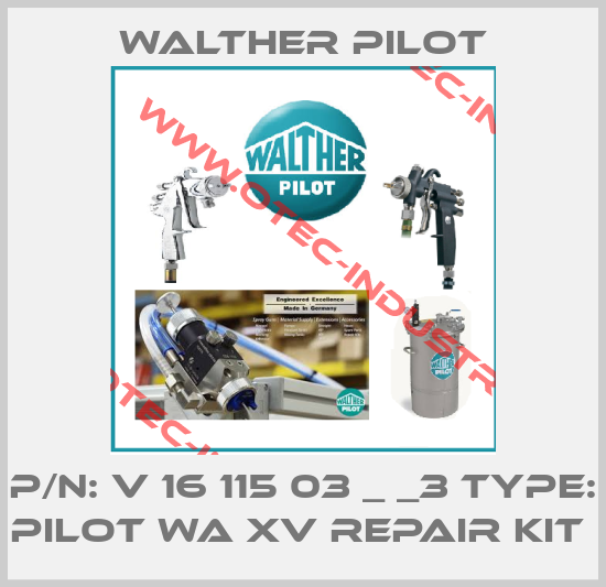 P/N: V 16 115 03 _ _3 Type: PILOT WA XV Repair Kit -big