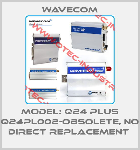 MODEL: Q24 PLUS Q24PL002-obsolete, no direct replacement -big
